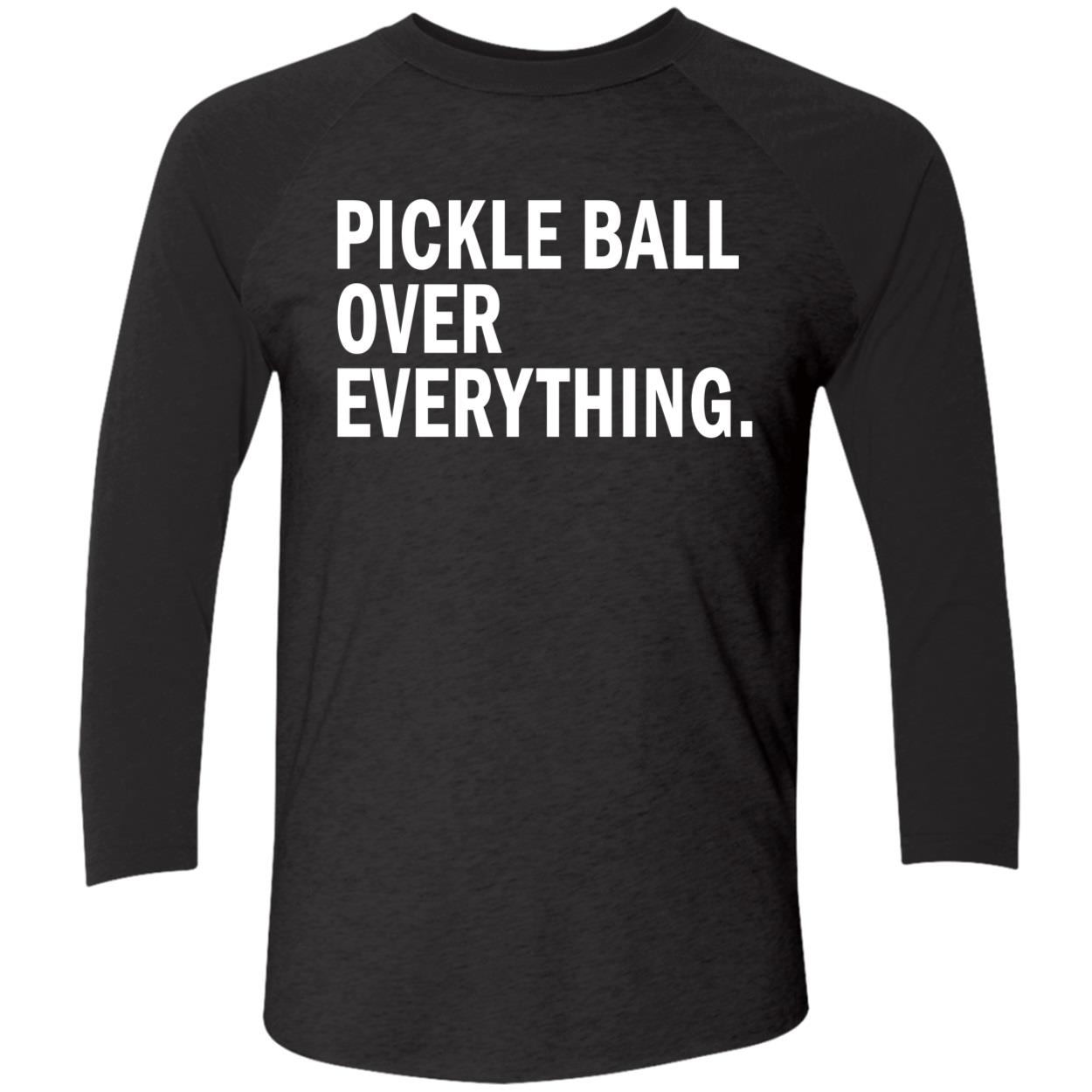 Pickle Ball Over Everything Shirt Pickle Ball Over Everything Shirt