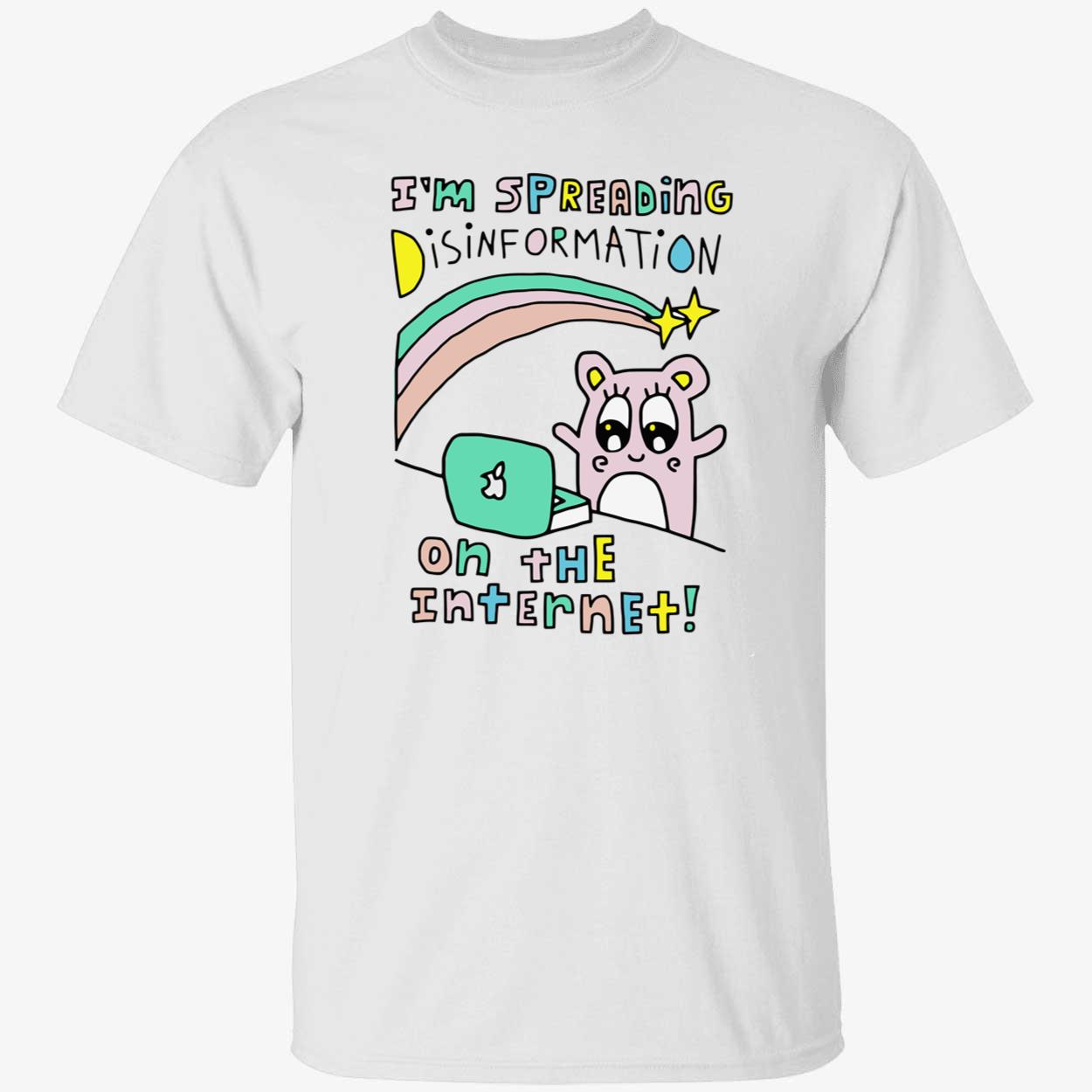 I’M Spreading Disinformation On The Internet T-Shirt I’M Spreading Disinformation On The Internet T-Shirt