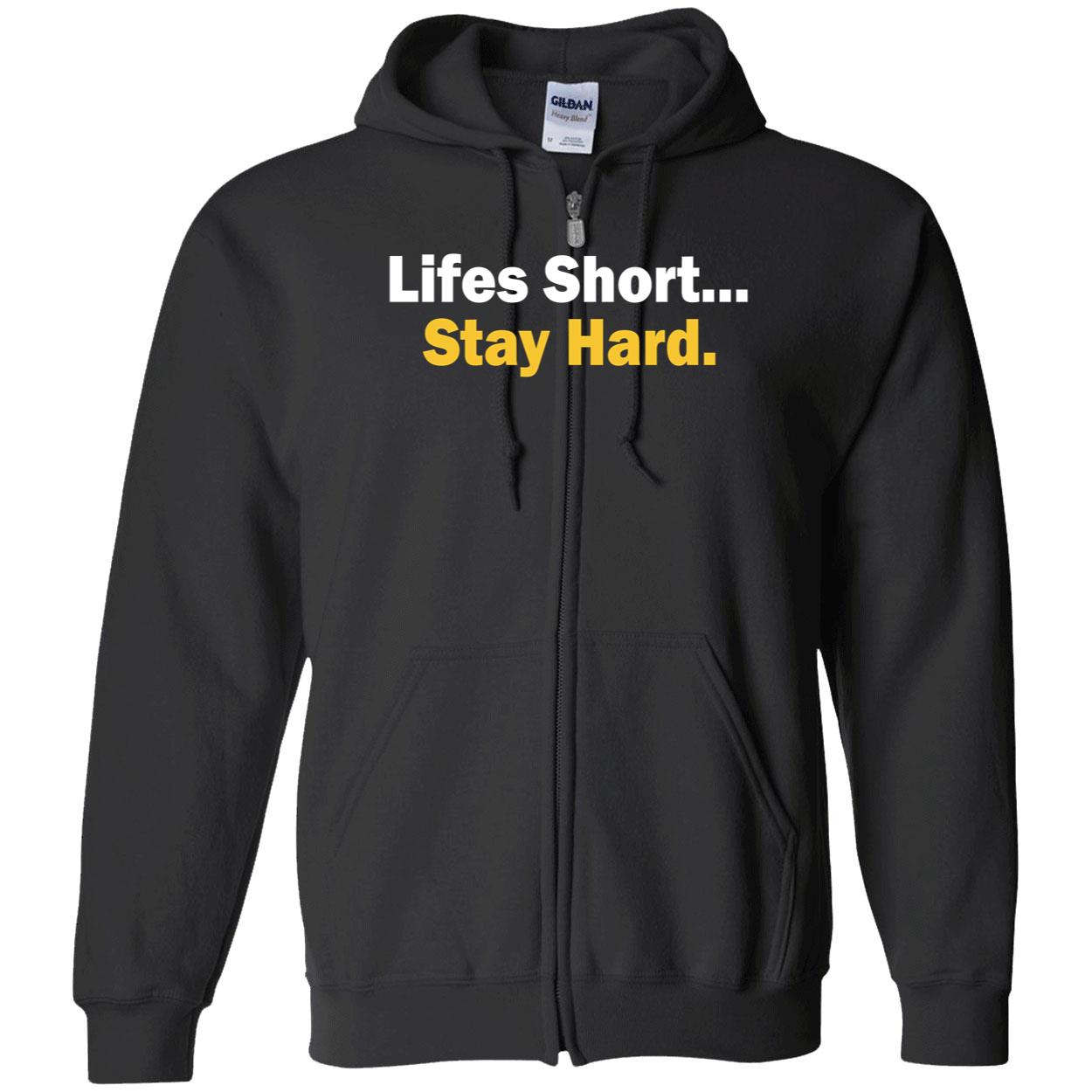 Lifes Short Stay Hard Shirt Lifes Short Stay Hard Shirt