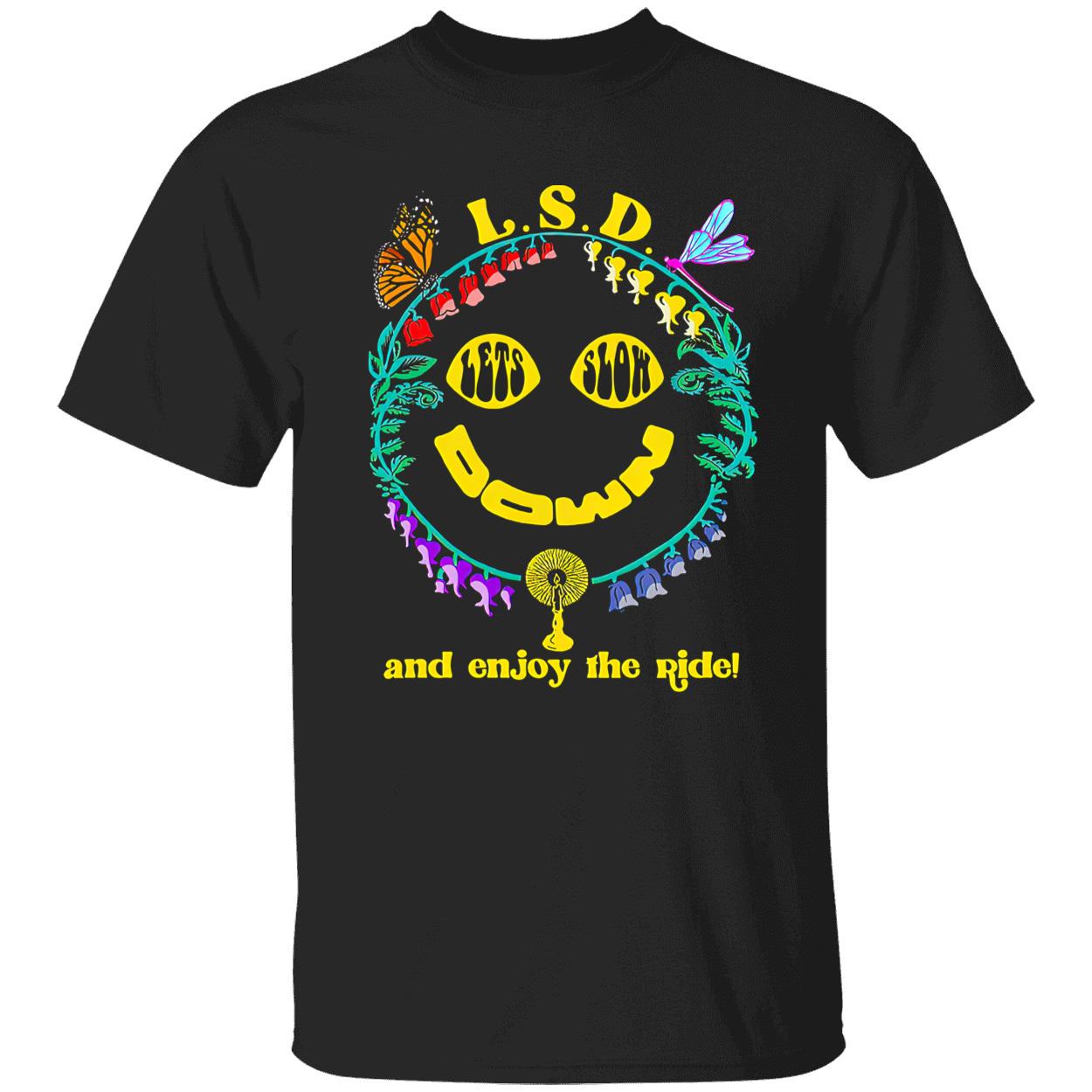 Lsd Let Slow Down And Enjoy The Ride Shirt