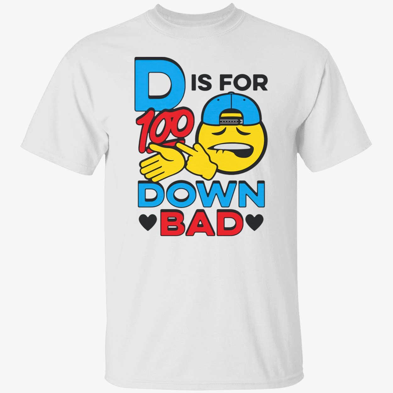 D Is For Down Bad Shirt D Is For Down Bad Shirt