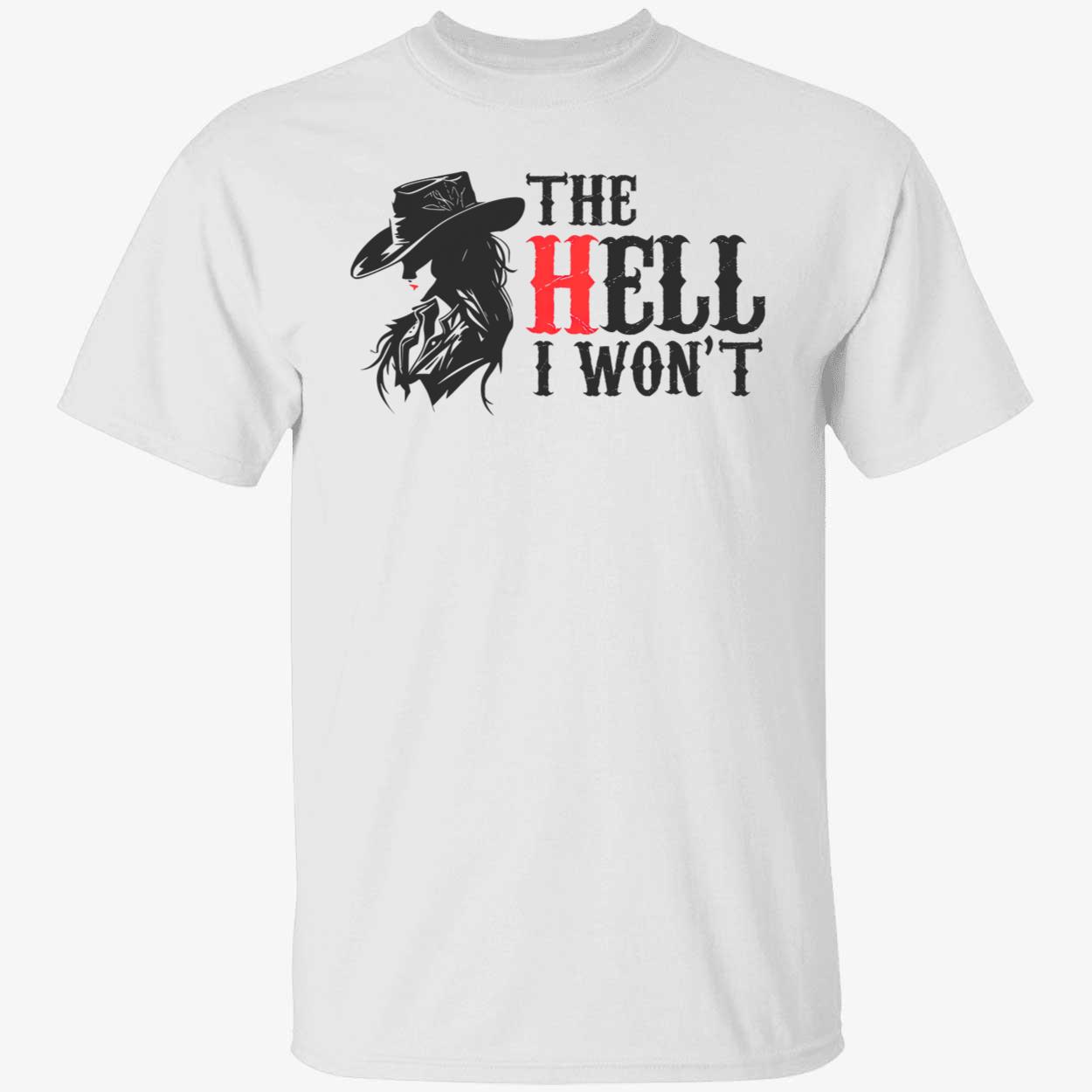 Cowgirl The Hell I Won’T Shirt Cowgirl The Hell I Won’T Shirt