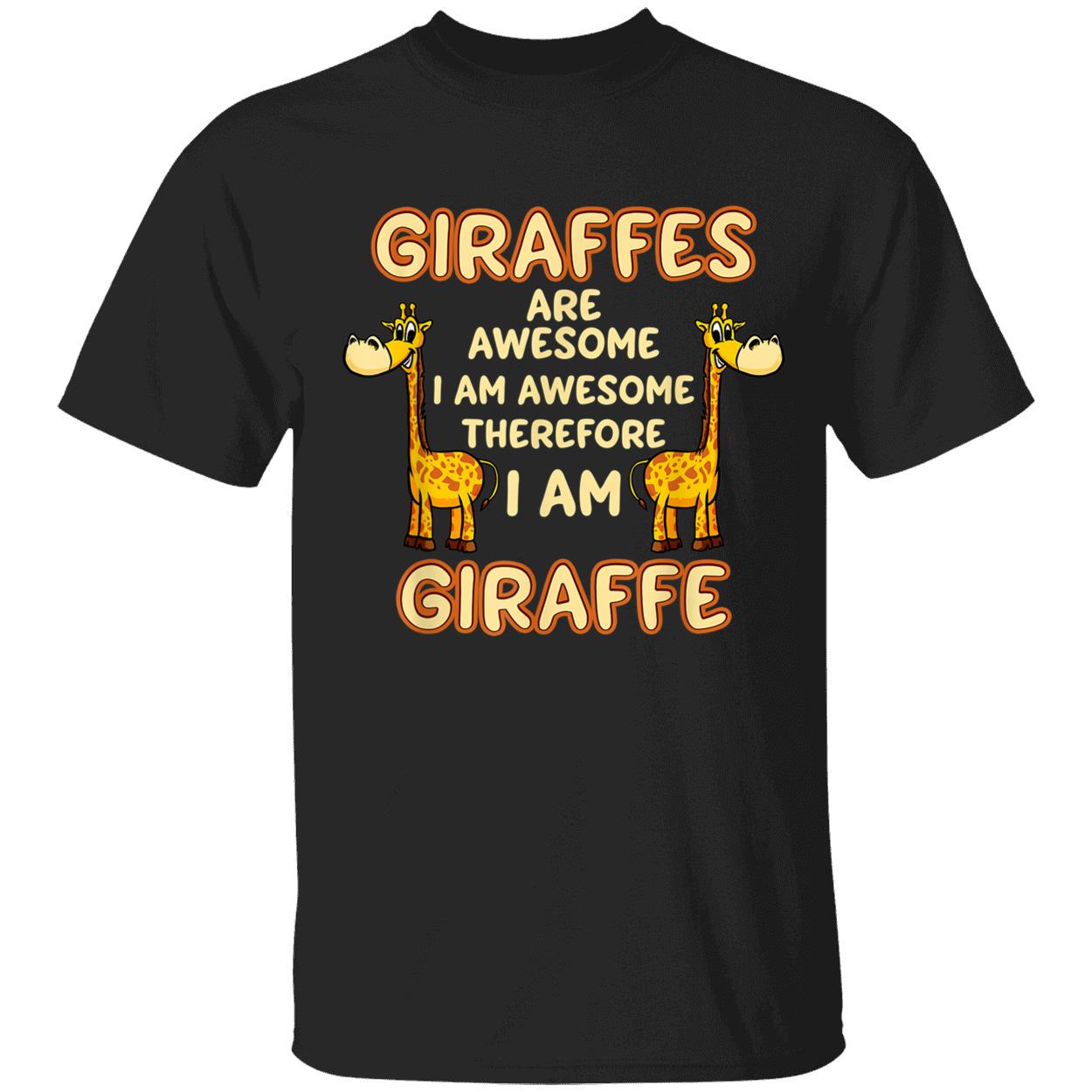 Giraffes Are Awesome I Am Awesome Therefore I Am Giraffe Shirt Giraffes Are Awesome I Am Awesome Therefore I Am Giraffe Shirt