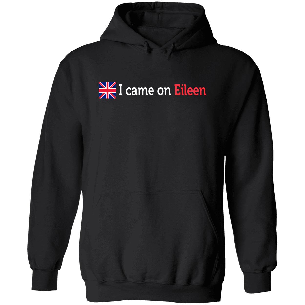 I Came On Eileen Shirt I Came On Eileen Shirt