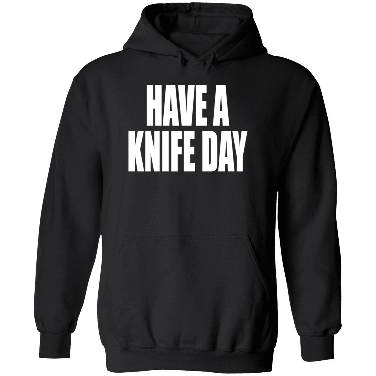 Have A Knife Day Shirt Have A Knife Day Shirt