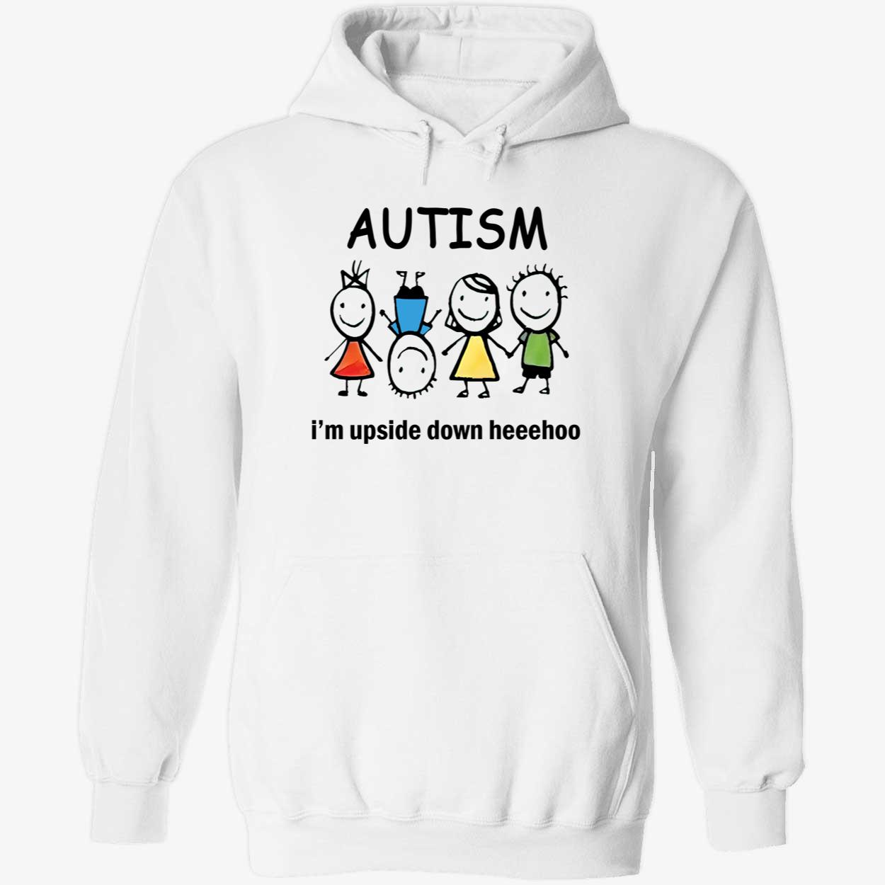 Autism I’M Upside Down Heehoo Shirt Autism I’M Upside Down Heehoo Shirt