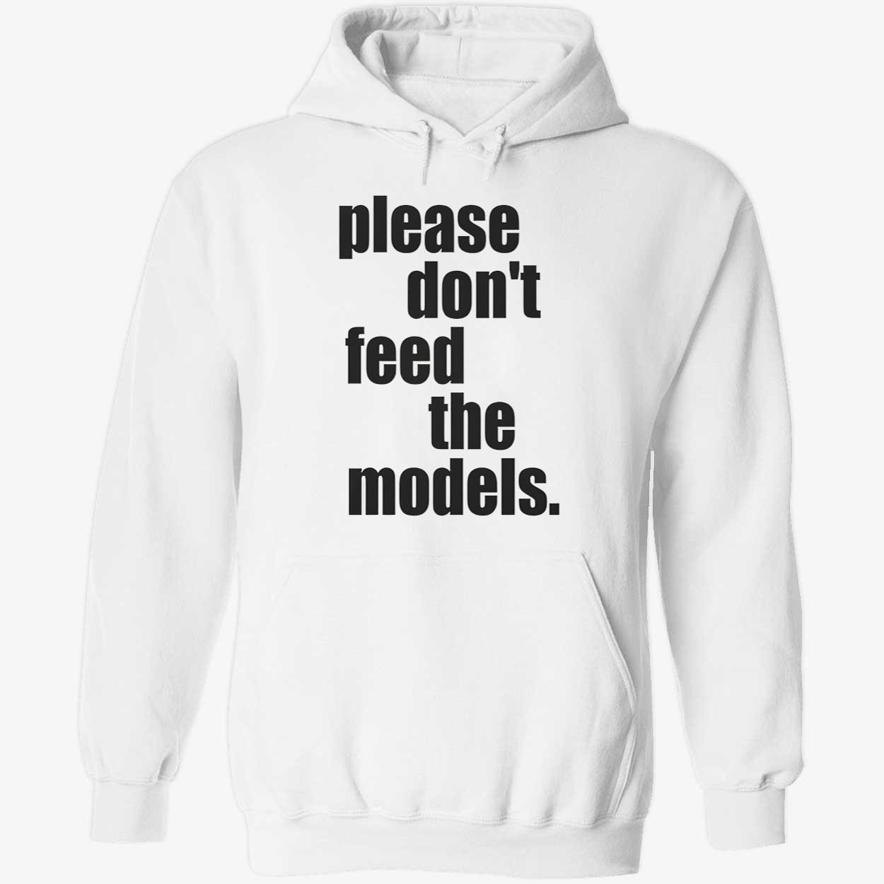 Please Don’T Feed The Models Shirt Please Don’T Feed The Models Shirt
