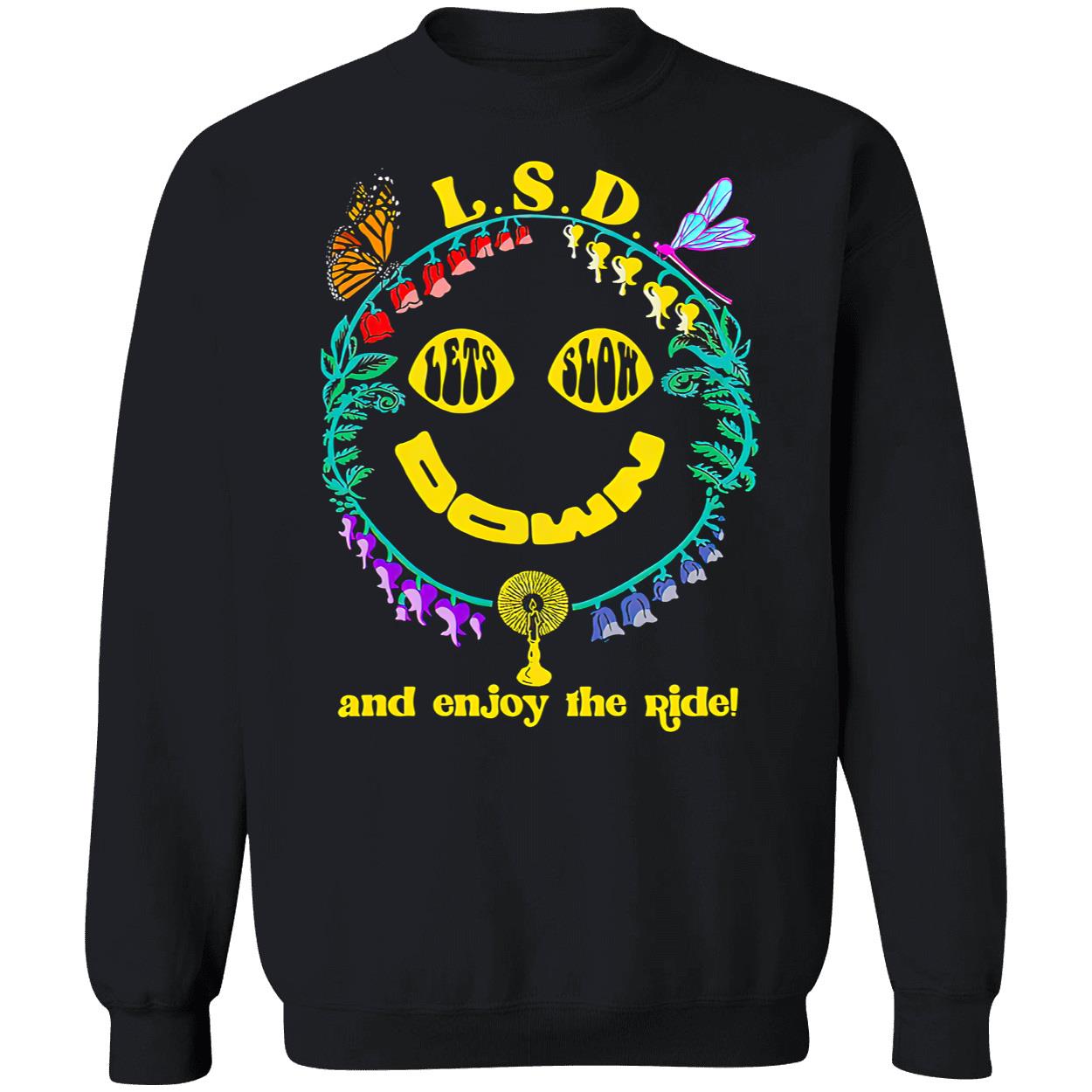 Lsd Let Slow Down And Enjoy The Ride Shirt Lsd Let Slow Down And Enjoy The Ride Shirt