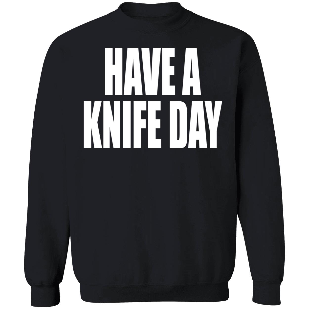 Have A Knife Day Shirt Have A Knife Day Shirt