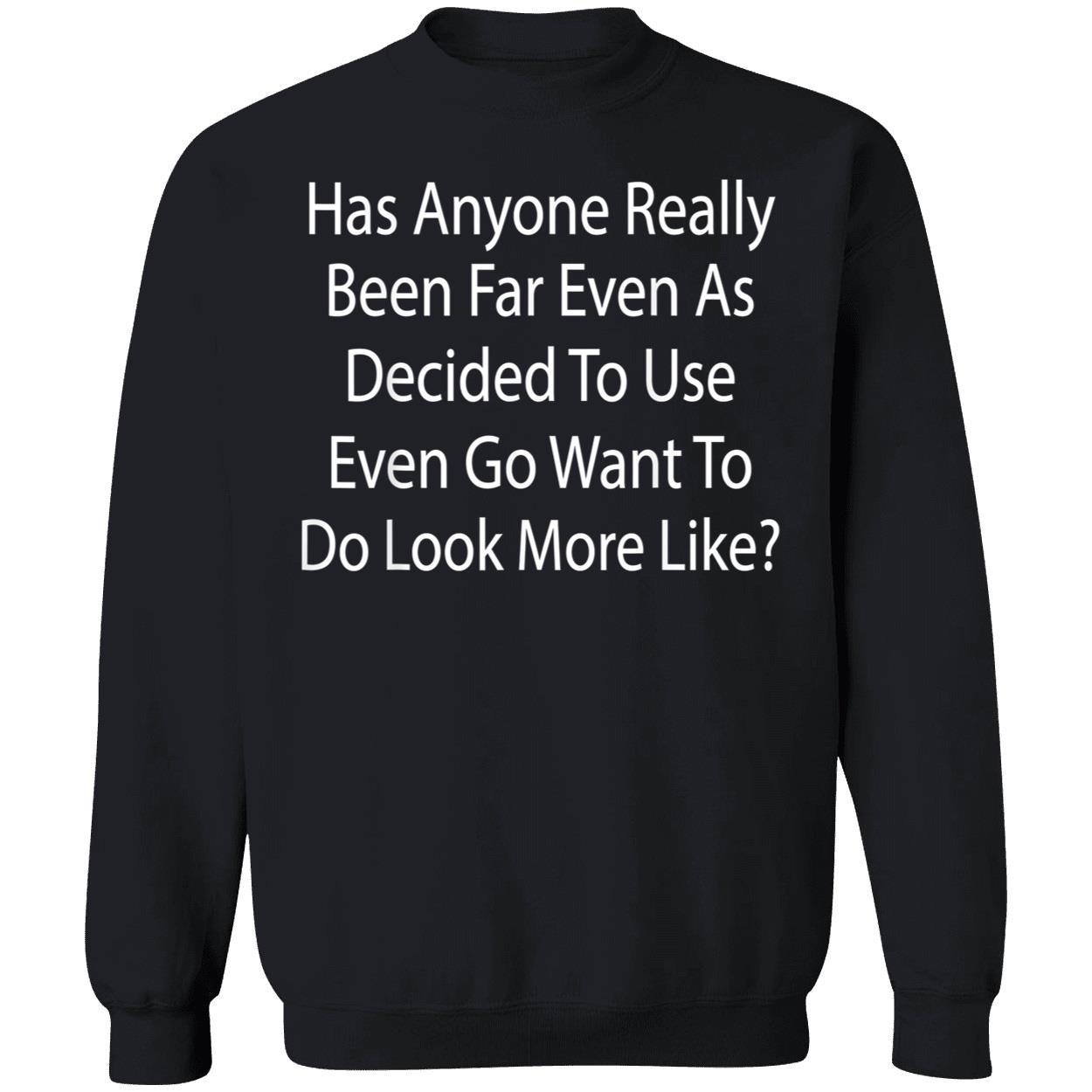 Has Anyone Really Been Far Even As Decided To Use Even Go Want To Do Look More Like Shirt Has Anyone Really Been Far Even As Decided To Use Even Go Want To Do Look More Like Shirt