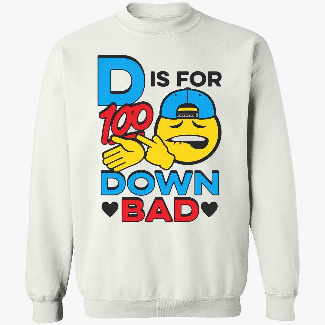 D Is For Down Bad Shirt D Is For Down Bad Shirt