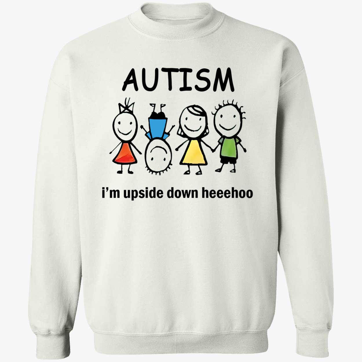 Autism I’M Upside Down Heehoo Shirt Autism I’M Upside Down Heehoo Shirt