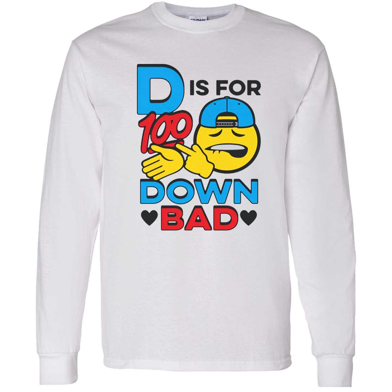 D Is For Down Bad Shirt D Is For Down Bad Shirt