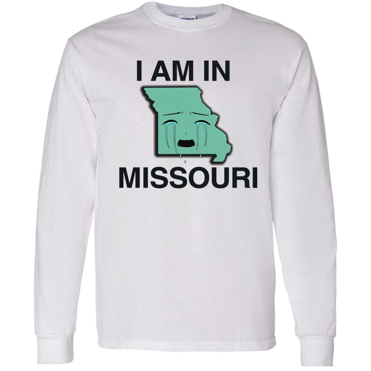 I Am In Missouri T-Shirt I Am In Missouri T-Shirt