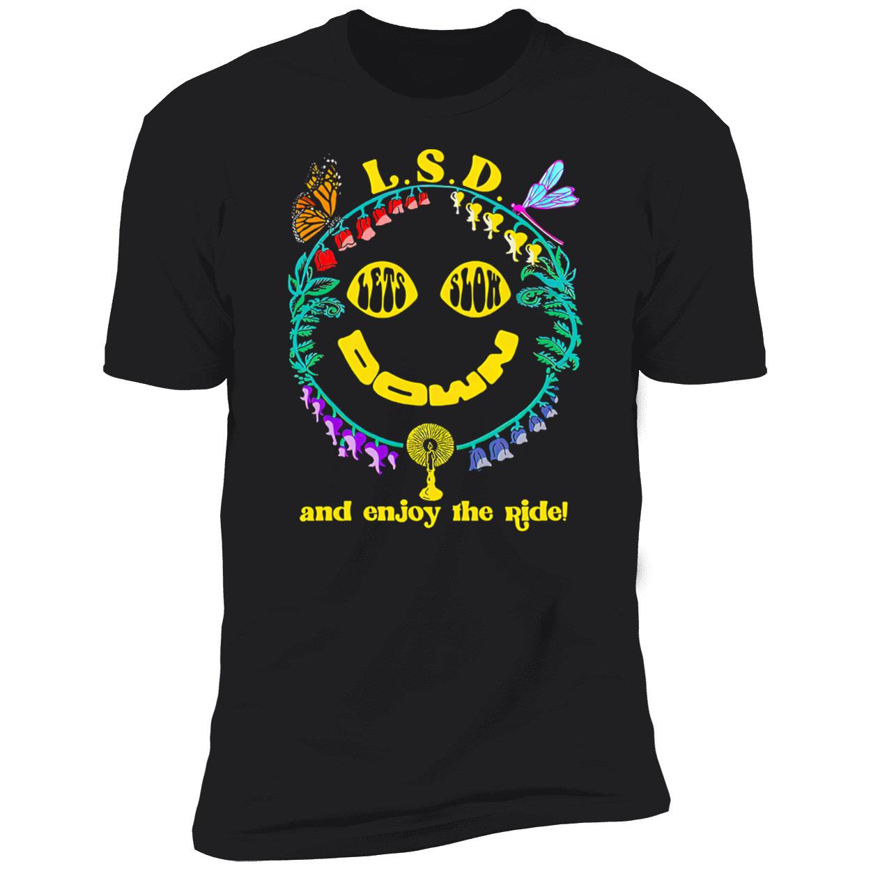 Lsd Let Slow Down And Enjoy The Ride Shirt Lsd Let Slow Down And Enjoy The Ride Shirt