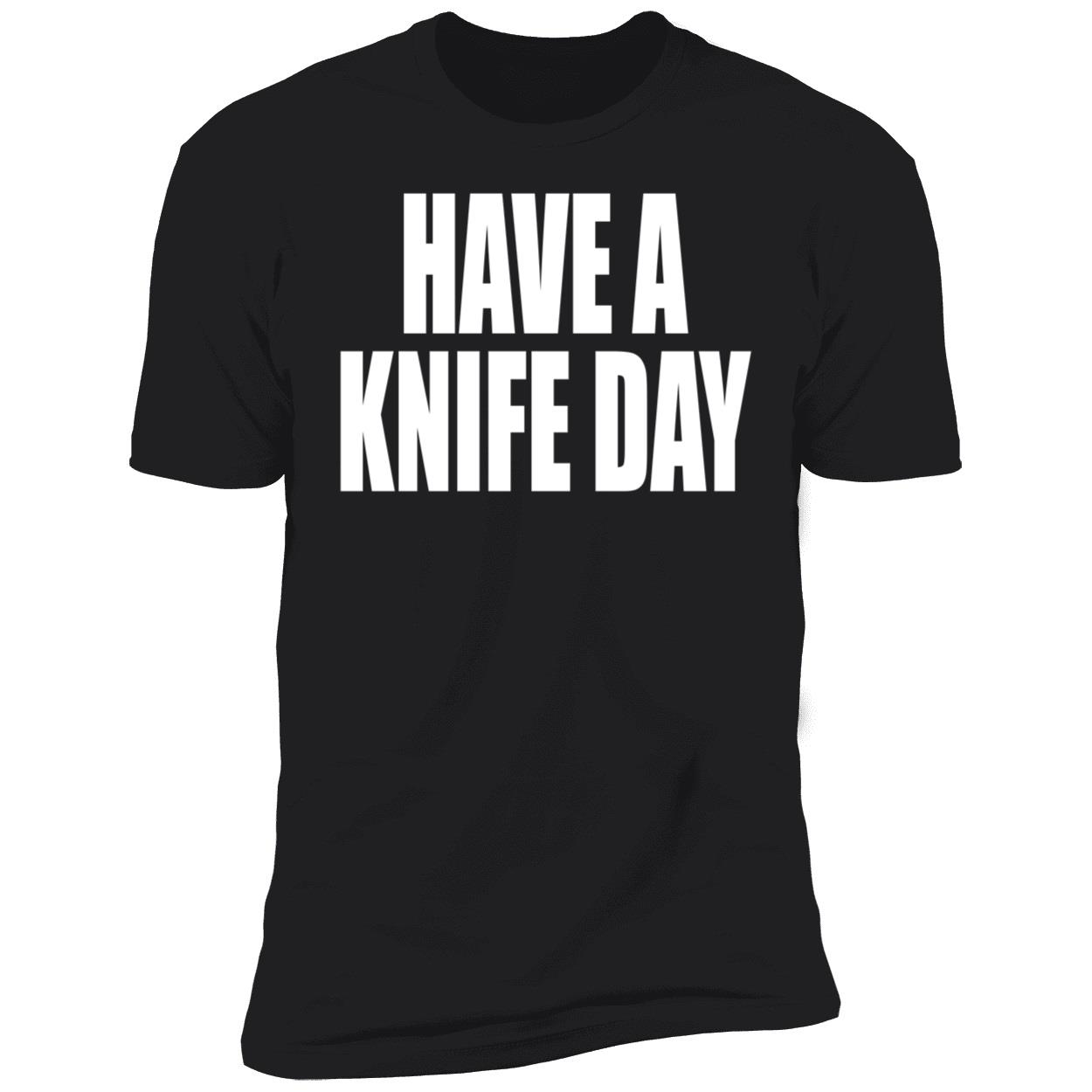 Have A Knife Day Shirt Have A Knife Day Shirt