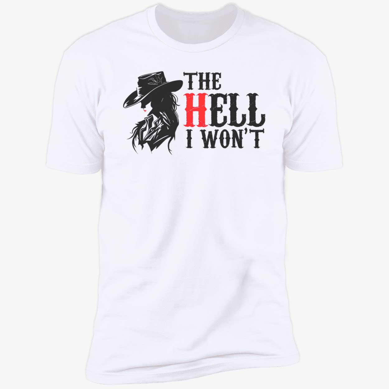 Cowgirl The Hell I Won’T Shirt Cowgirl The Hell I Won’T Shirt