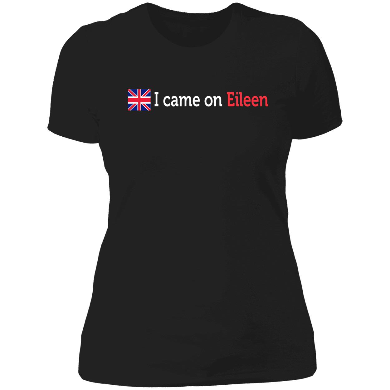 I Came On Eileen Shirt I Came On Eileen Shirt
