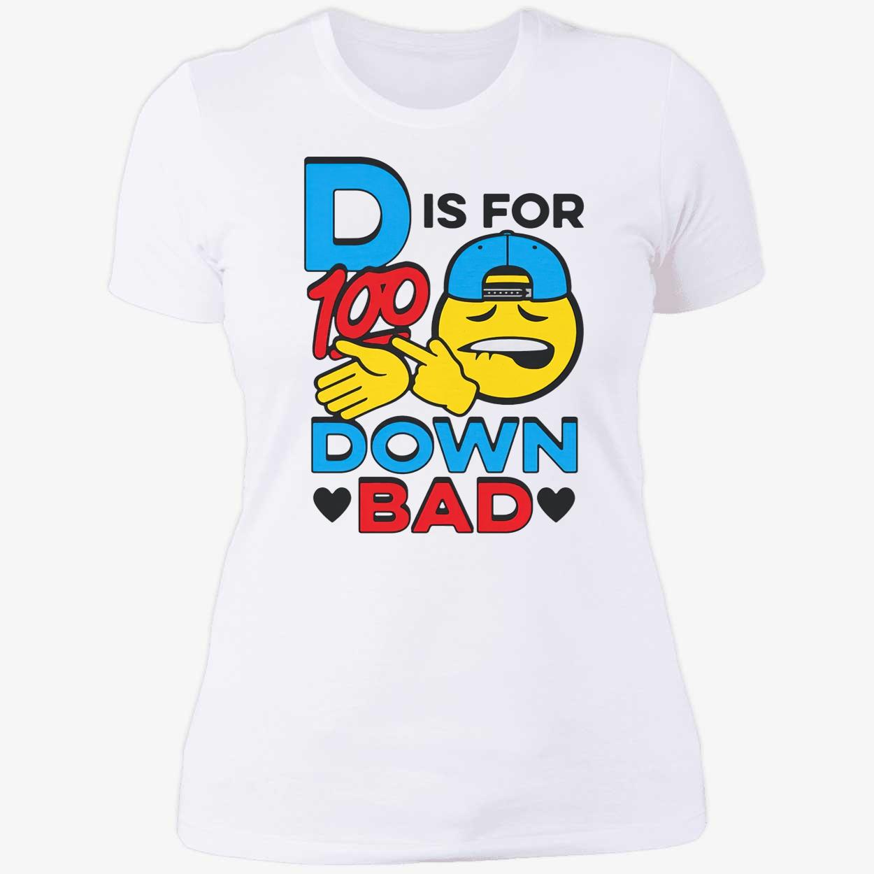 D Is For Down Bad Shirt D Is For Down Bad Shirt
