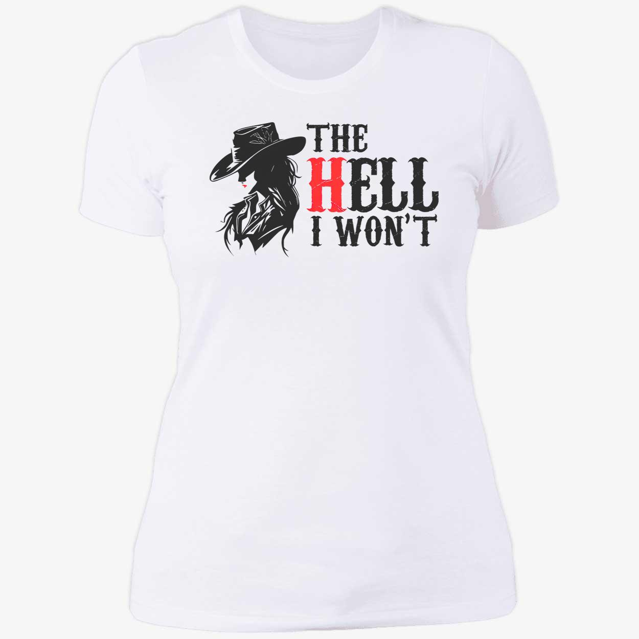 Cowgirl The Hell I Won’T Shirt Cowgirl The Hell I Won’T Shirt
