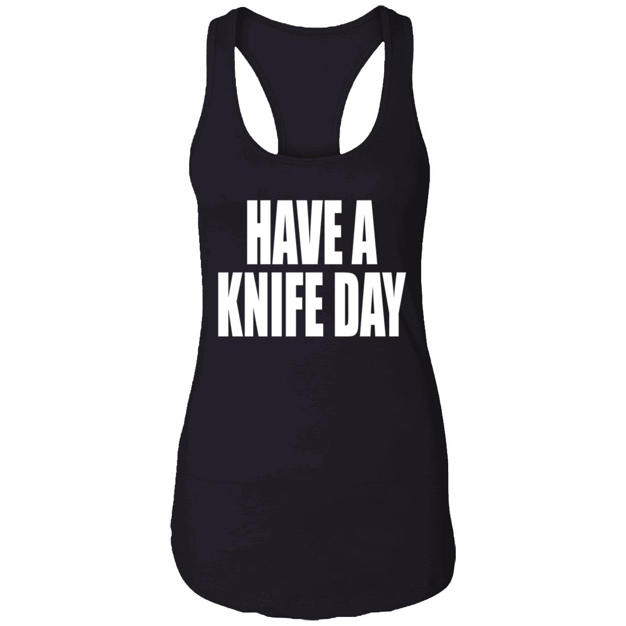 Have A Knife Day Shirt Have A Knife Day Shirt
