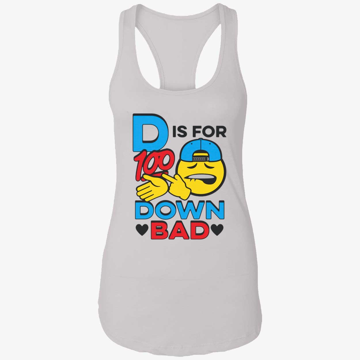 D Is For Down Bad Shirt D Is For Down Bad Shirt