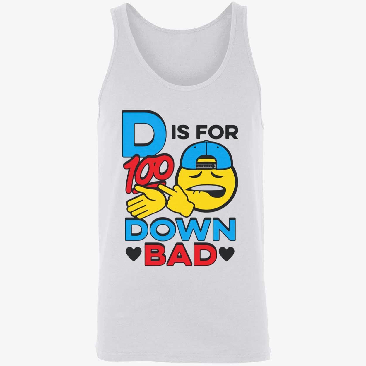 D Is For Down Bad Shirt D Is For Down Bad Shirt