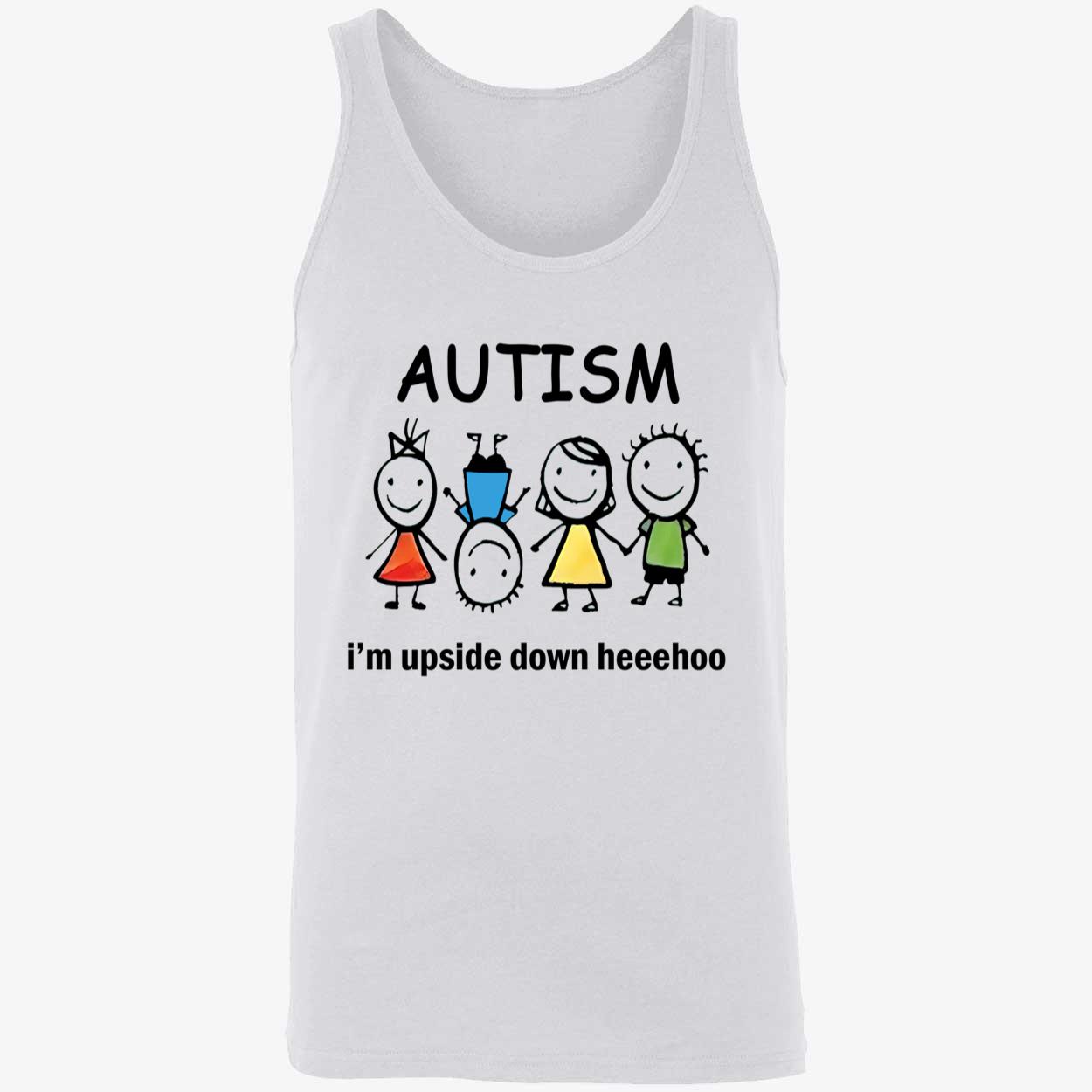 Autism I’M Upside Down Heehoo Shirt Autism I’M Upside Down Heehoo Shirt