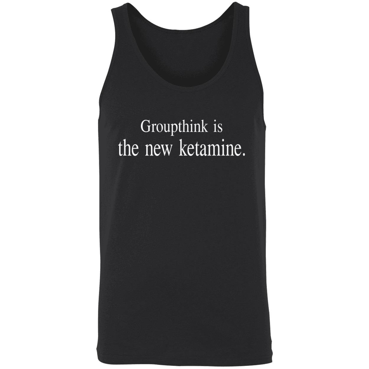 Groupthink Is The New Ketamine Shirt Groupthink Is The New Ketamine Shirt