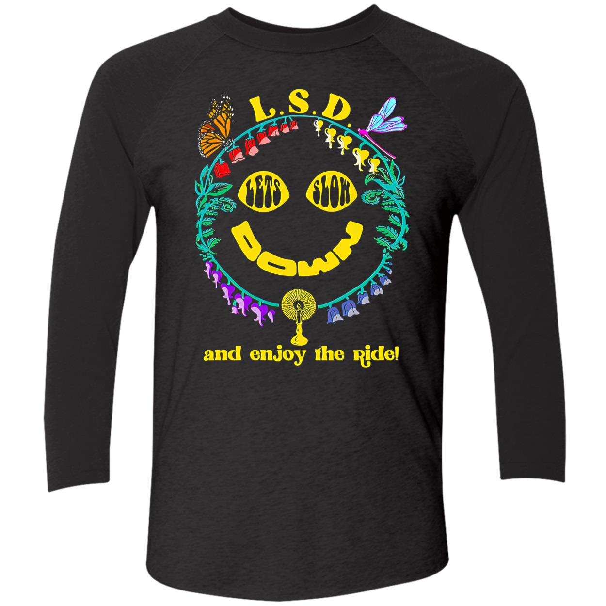 Lsd Let Slow Down And Enjoy The Ride Shirt Lsd Let Slow Down And Enjoy The Ride Shirt
