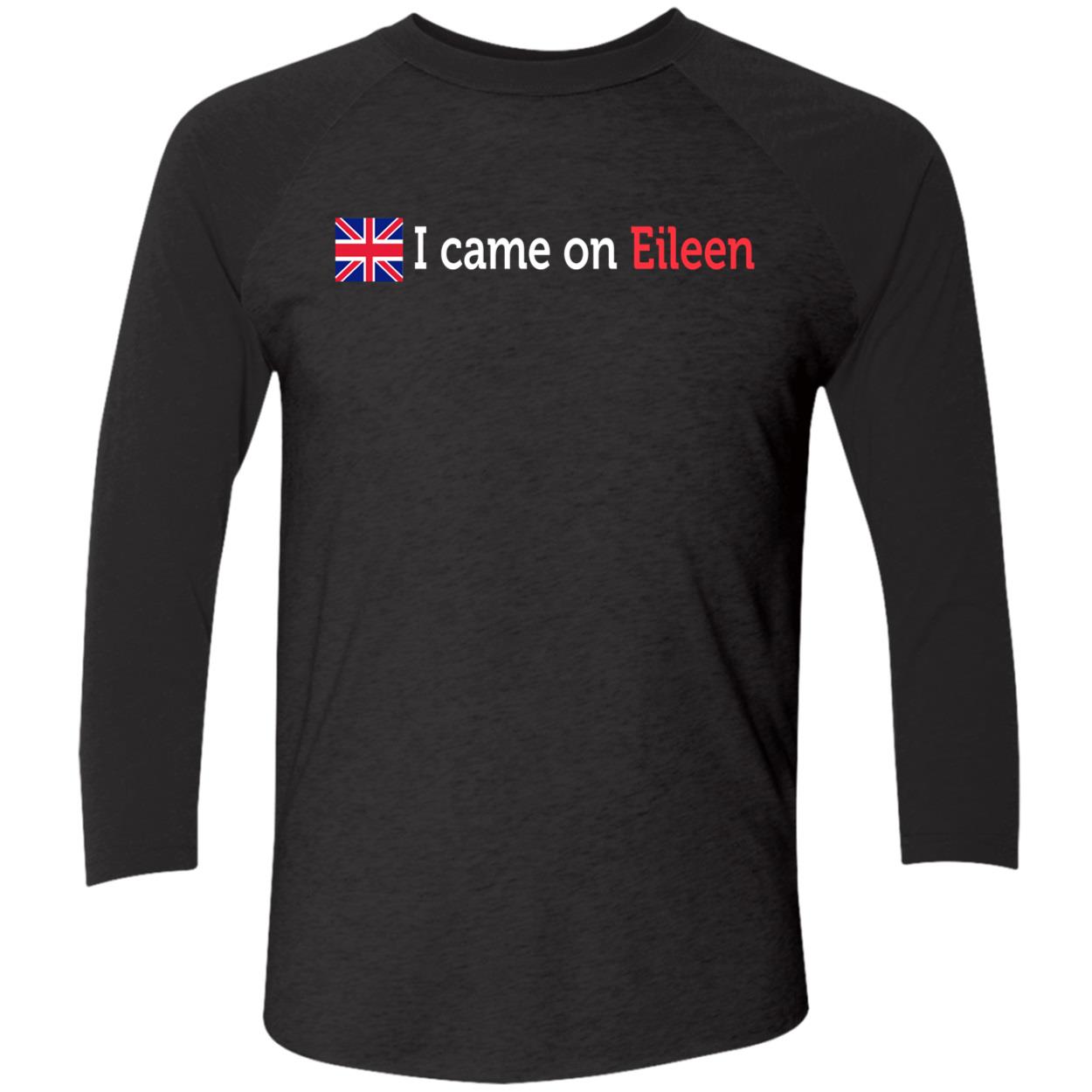 I Came On Eileen Shirt I Came On Eileen Shirt