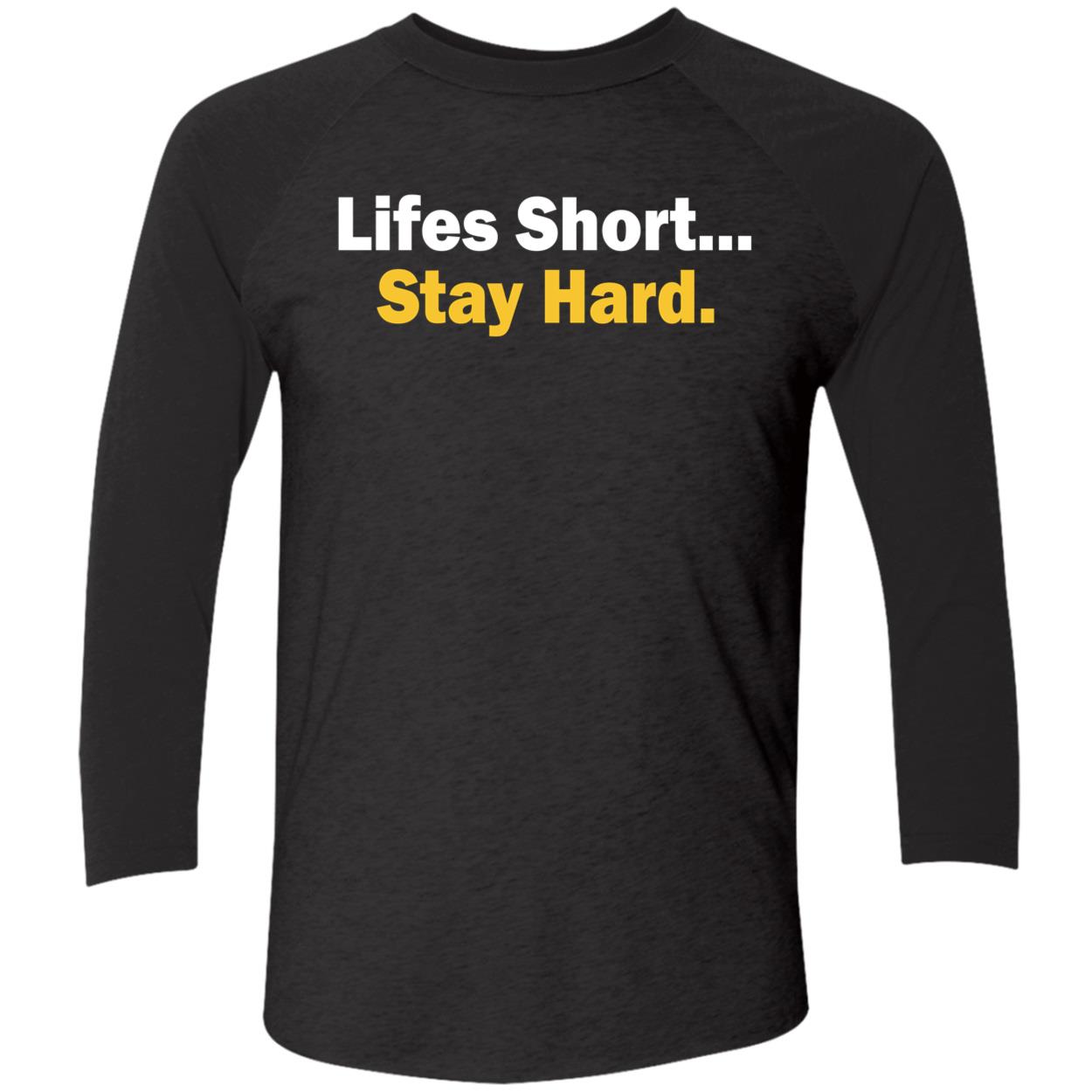 Lifes Short Stay Hard Shirt Lifes Short Stay Hard Shirt