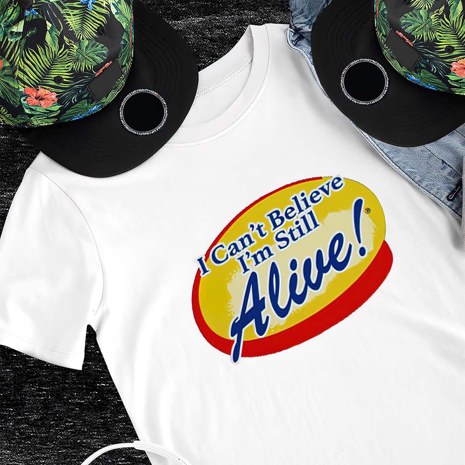 I Can’T Believe I’M Still Alive Shirt I Can’T Believe I’M Still Alive Shirt