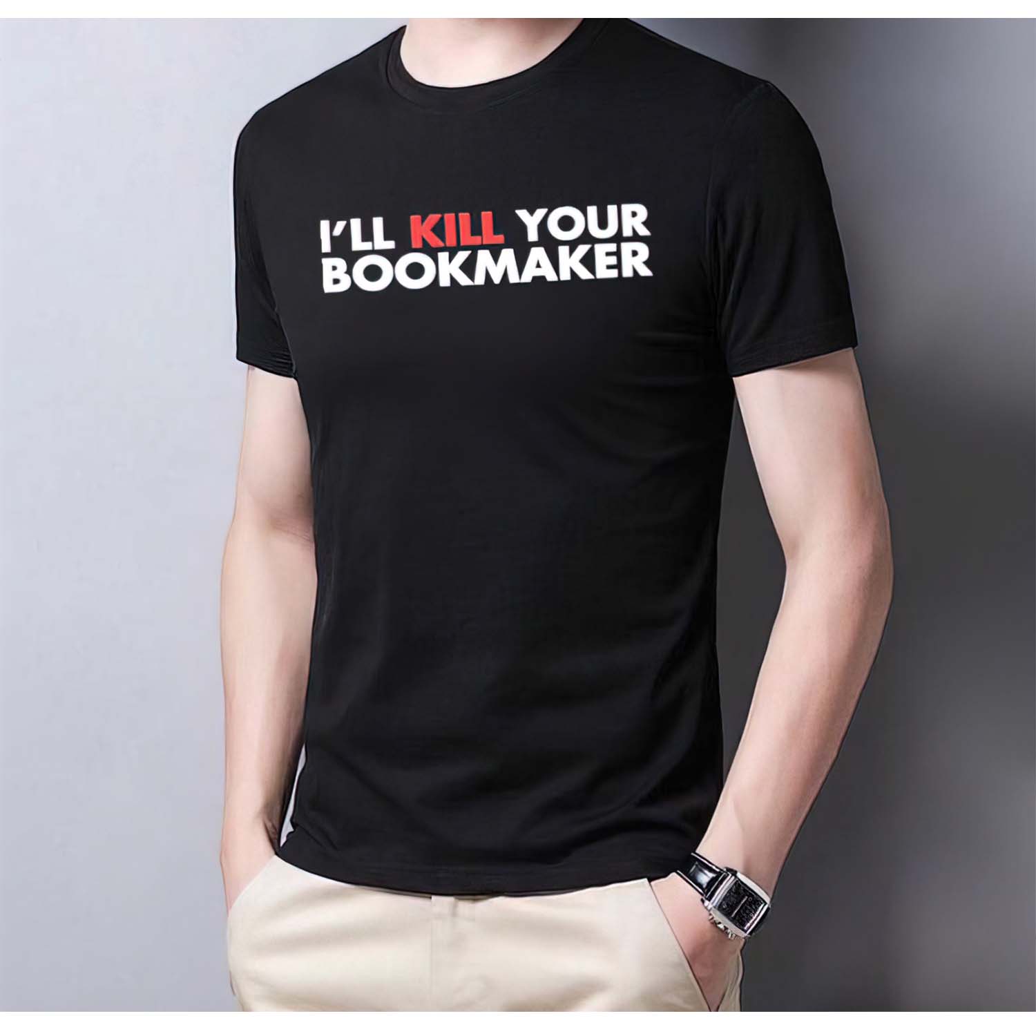 I’Ll Kill Your Bookmaker Shirt I’Ll Kill Your Bookmaker Shirt