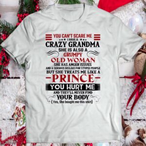 You Can’T Scare Me I Have A Crazy Grandma She Is Also A Grumpy Old Woman Shirt