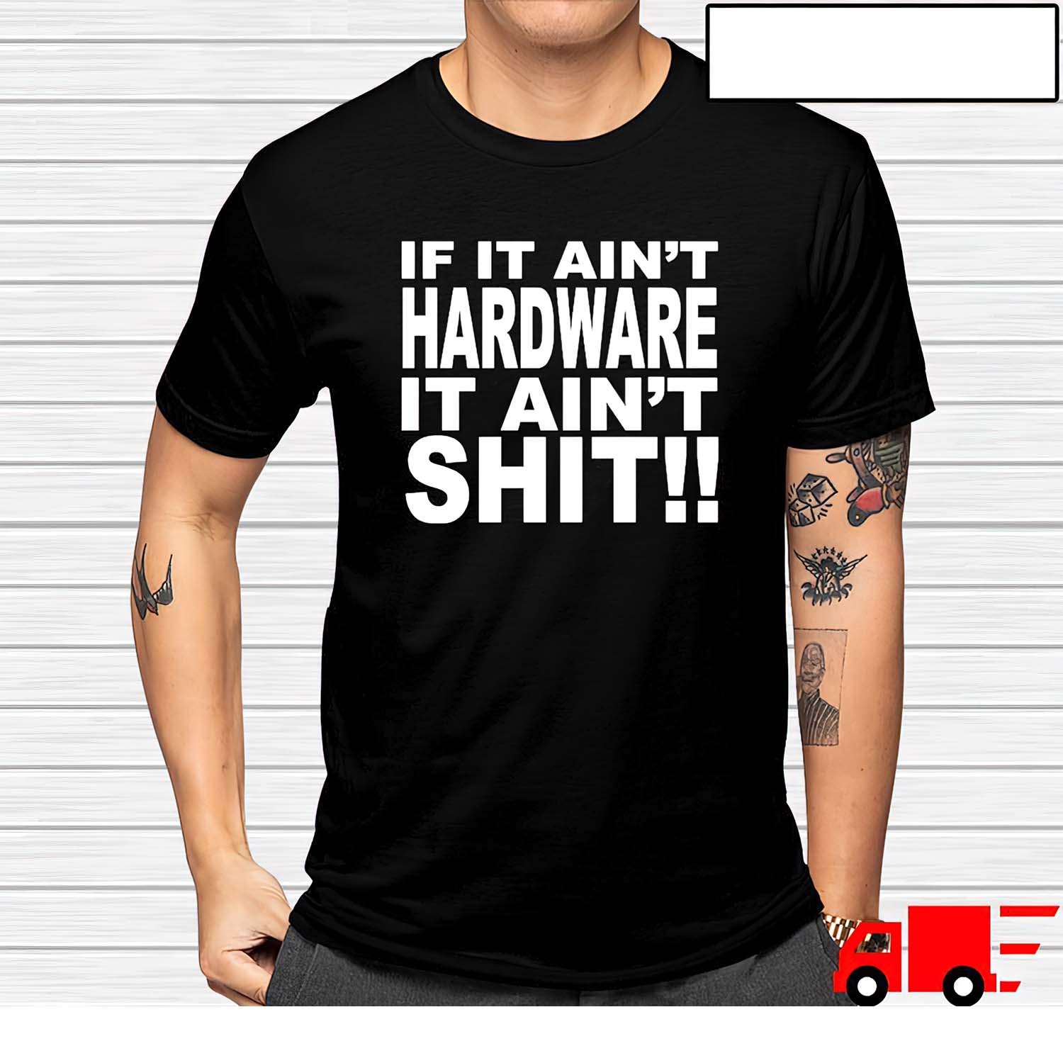 If It Ain’T Hardware It Ain’T Shit Shirt