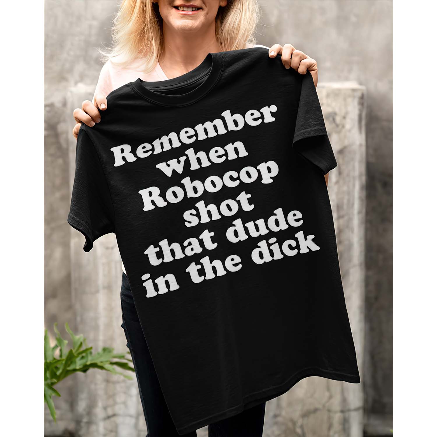 Remember When Robocop Shot That Dude In The D*Ck Shirt Remember When Robocop Shot That Dude In The D*Ck Shirt