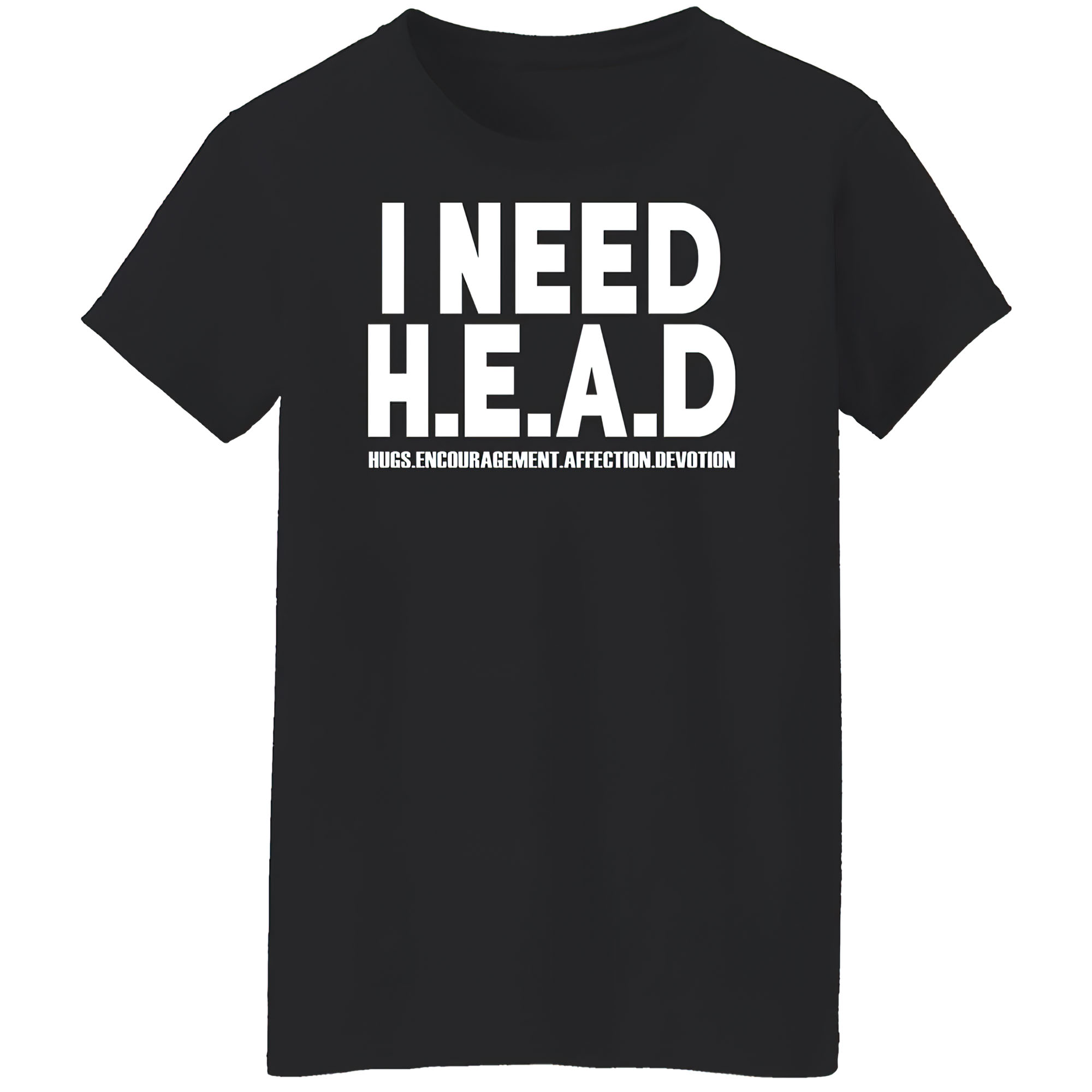 I Need Head Hugs Encouragement Affection Devotion Shirt I Need Head Hugs Encouragement Affection Devotion Shirt