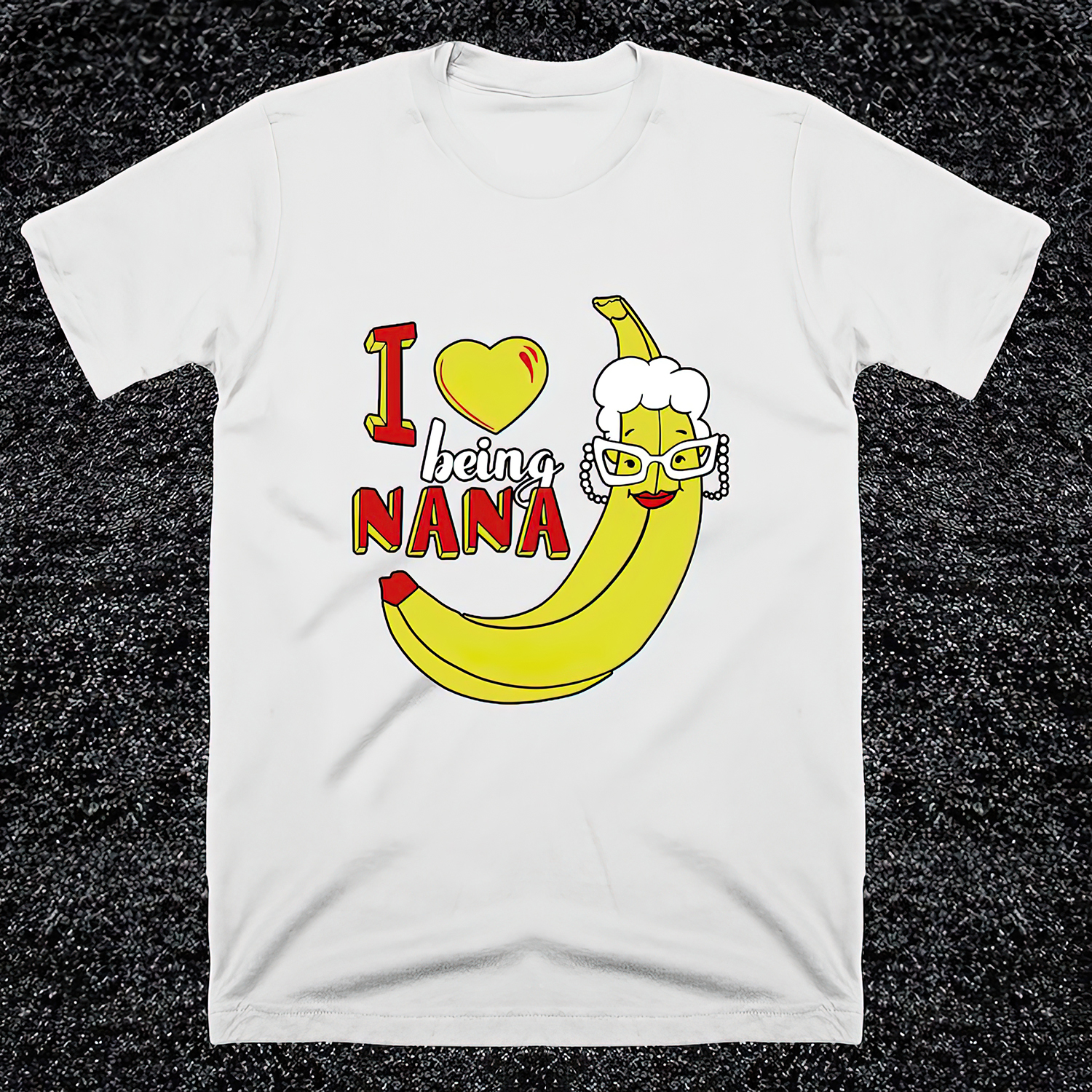 I Love Being A Nana Banana Shirt I Love Being A Nana Banana Shirt
