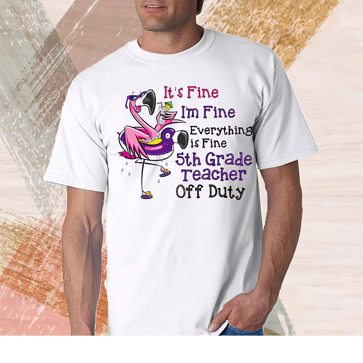 Flamingo It’S Fine I’M Fine Everything Is Fine 5Th Grade Teacher Off Duty Shirt Flamingo It’S Fine I’M Fine Everything Is Fine 5Th Grade Teacher Off Duty Shirt