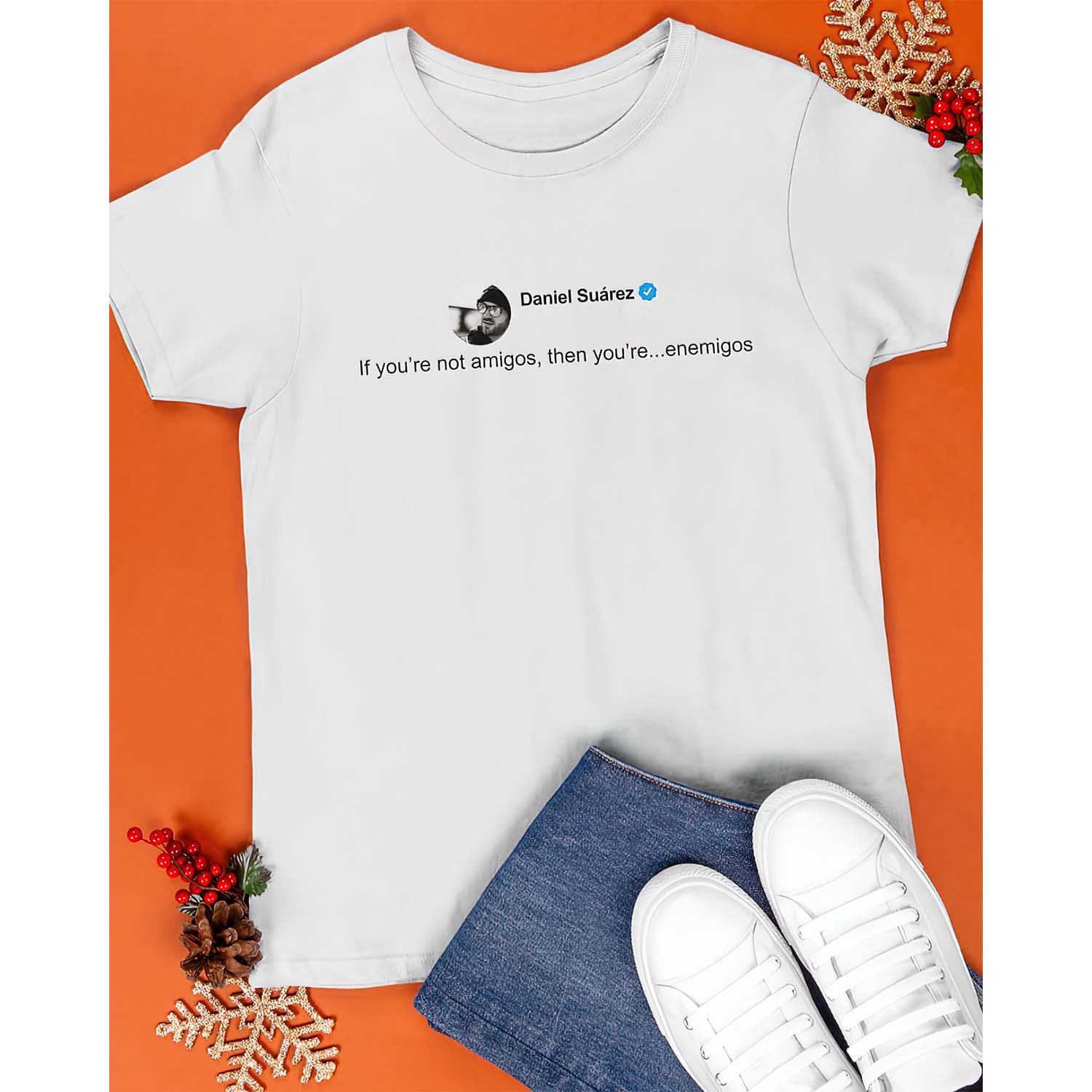 Daniel Suarez If You’Re Not Amigos Then You’Re Enemigos Shirt Daniel Suarez If You’Re Not Amigos Then You’Re Enemigos Shirt