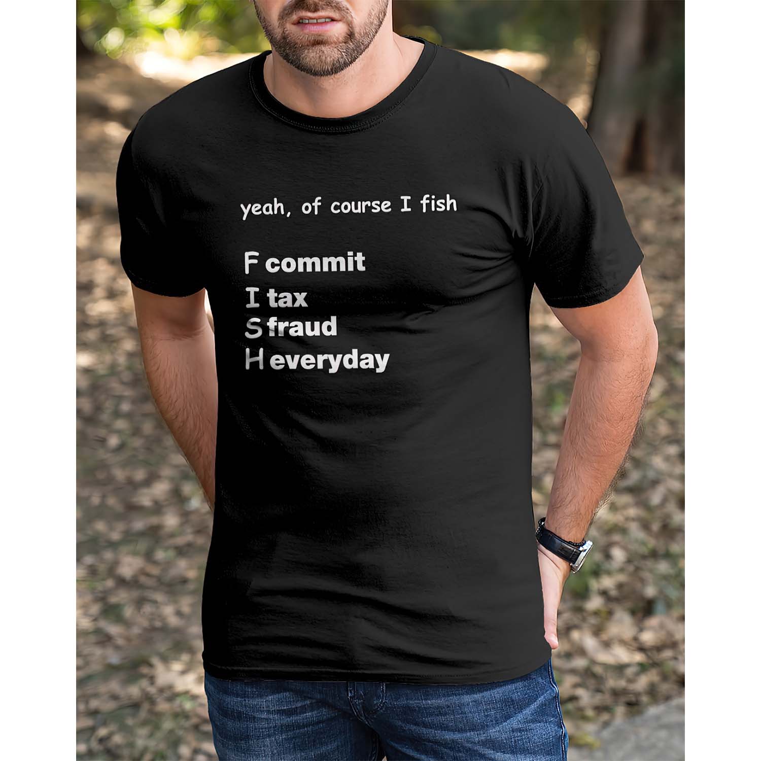 Yeah Of Course I Fish Commit Tax Fraud Everyday Shirt Yeah Of Course I Fish Commit Tax Fraud Everyday Shirt