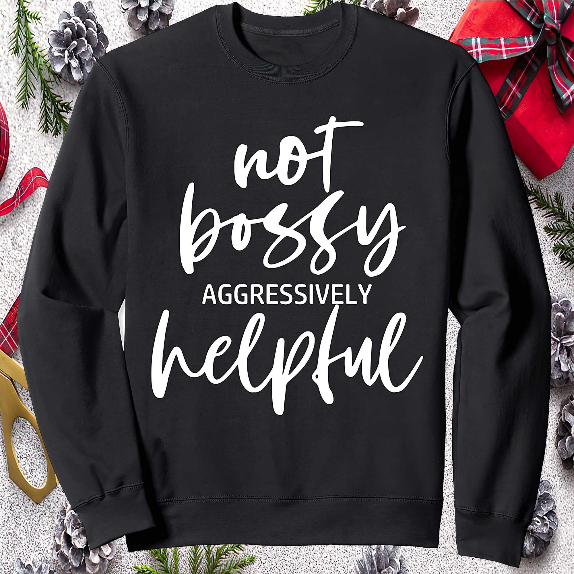 Not Bossy Aggressively Helpful Sweatshirt Not Bossy Aggressively Helpful Sweatshirt