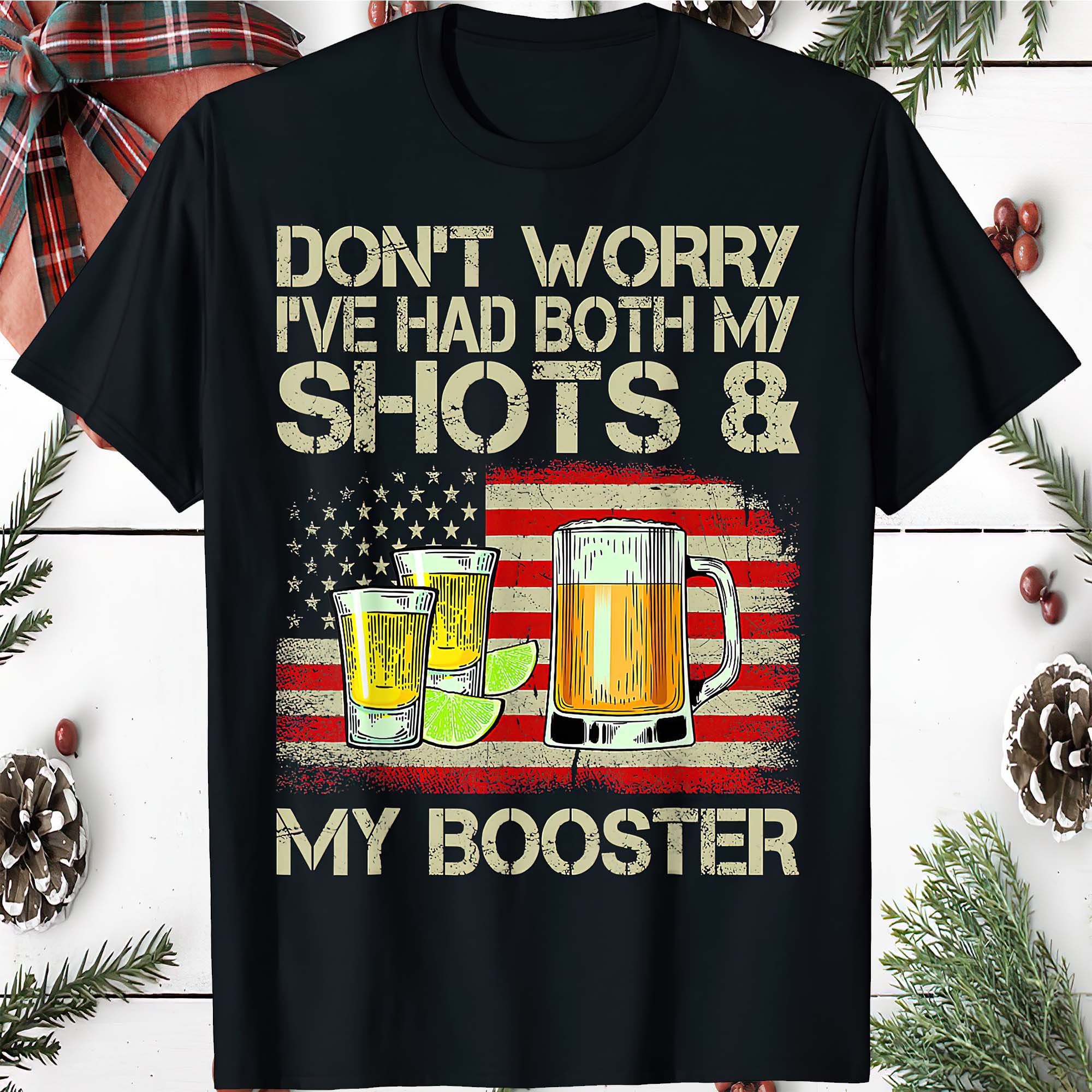 Don’T Worry I’Ve Had Both My Shots And My Booster Shirt
