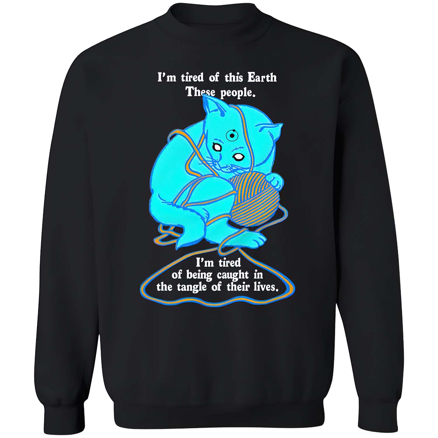 I’M Tired Of This Earth These People I’M Tired Of Being Caught In The Tangle Shirt I’M Tired Of This Earth These People I’M Tired Of Being Caught In The Tangle Shirt