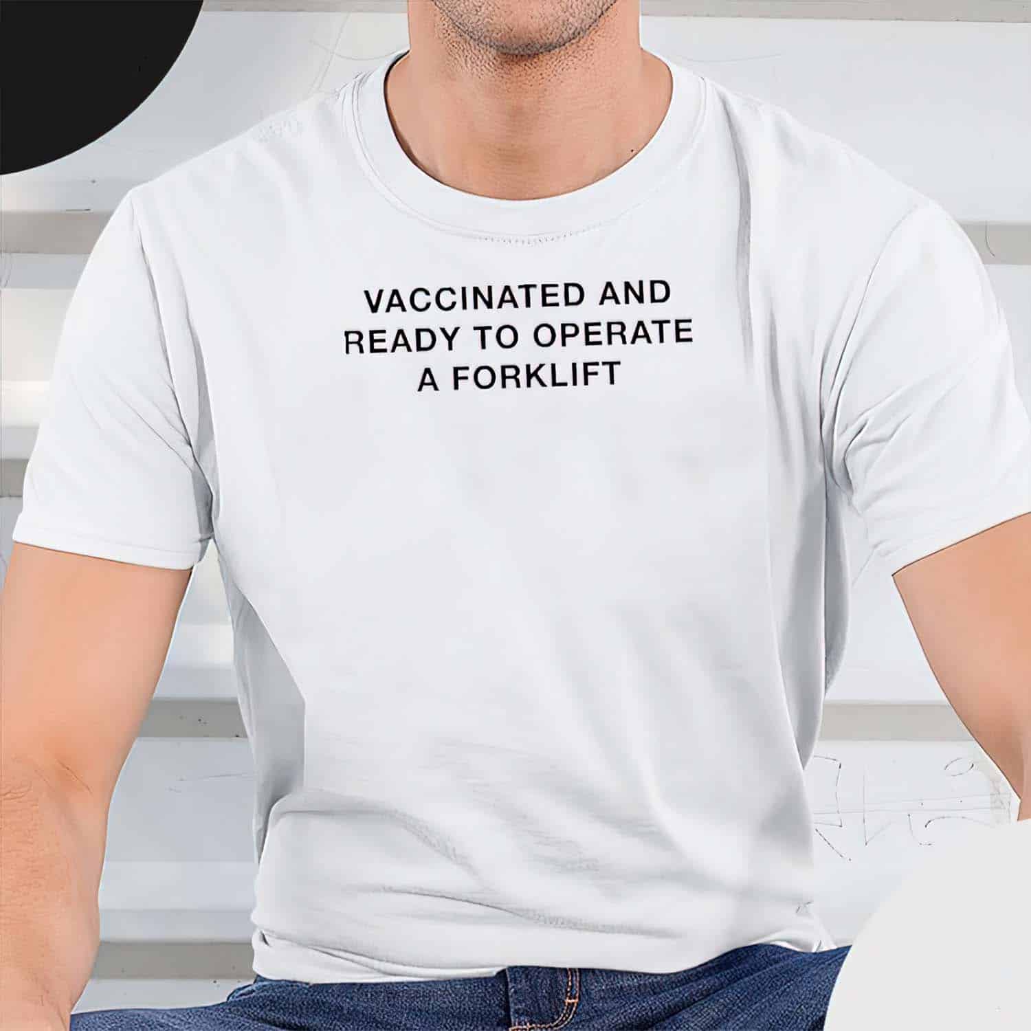 Vaccinated And Ready To Operate A Forklift Shirt Vaccinated And Ready To Operate A Forklift Shirt