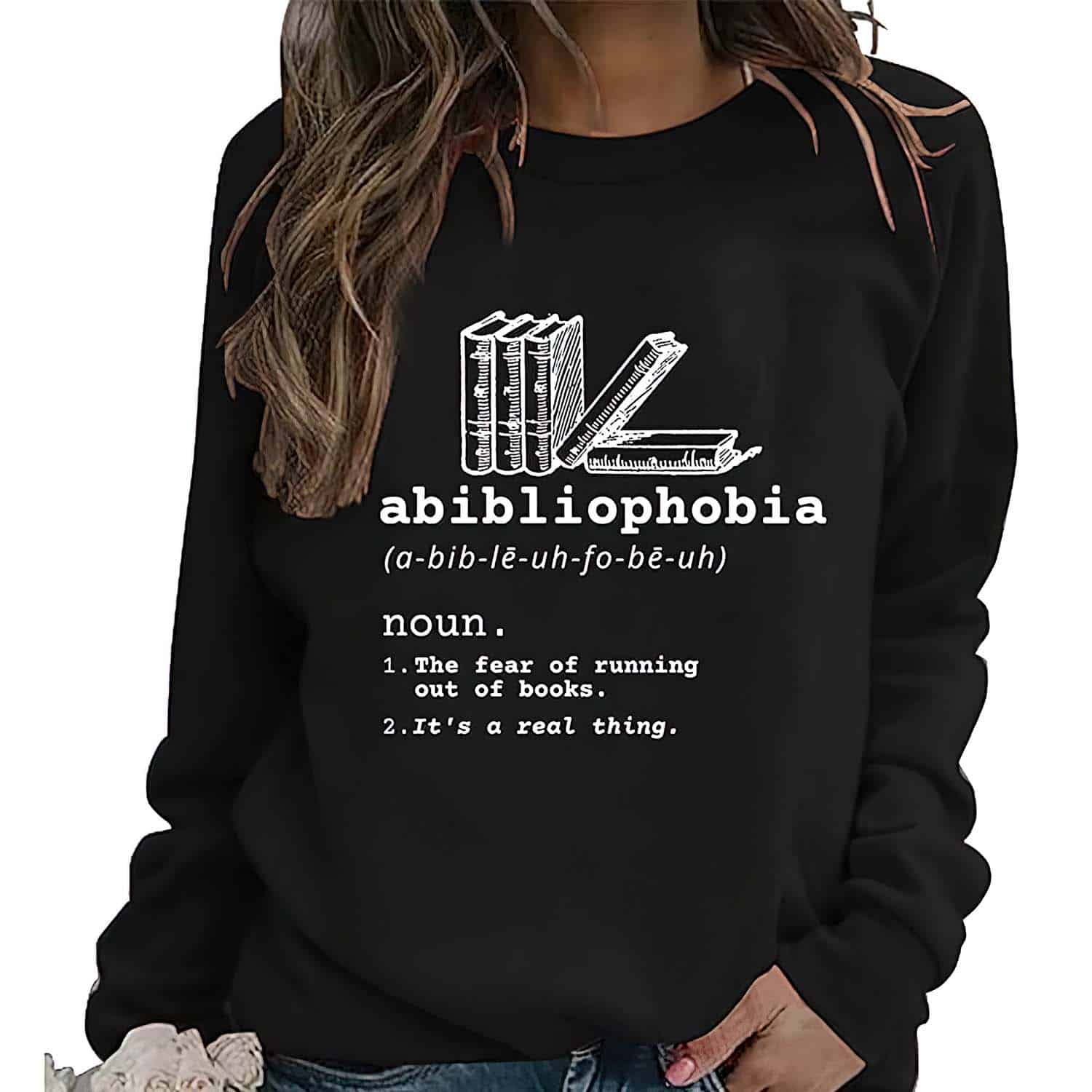 Abibliophobia Noun The Fear Of Running Out Of Books Sweatshirt Abibliophobia Noun The Fear Of Running Out Of Books Sweatshirt