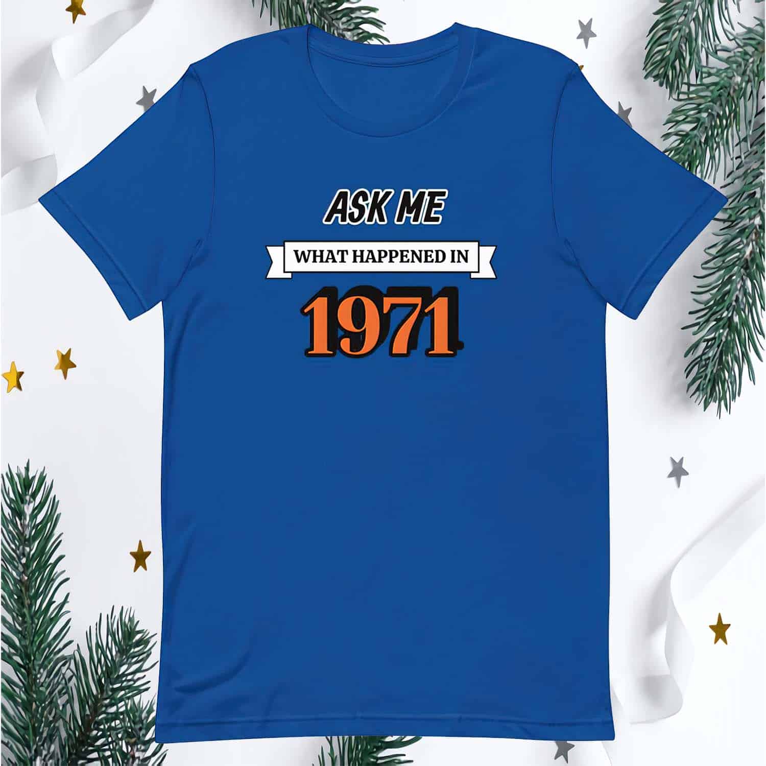 Ask Me What Happened In 1971 Shirt Ask Me What Happened In 1971 Shirt