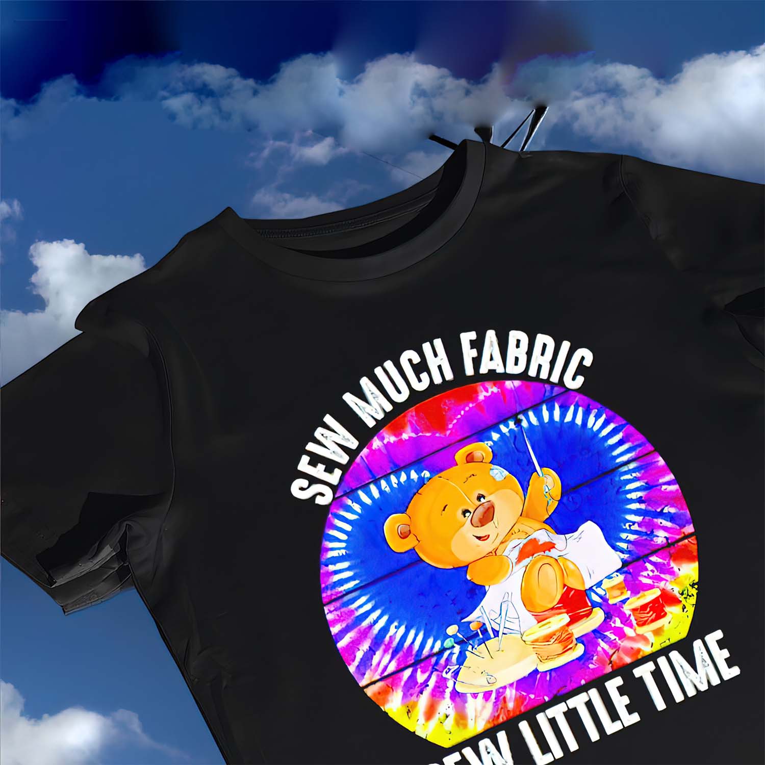 Teddy Bear Sew Much Fabric Sew Little Time Shirt Teddy Bear Sew Much Fabric Sew Little Time Shirt