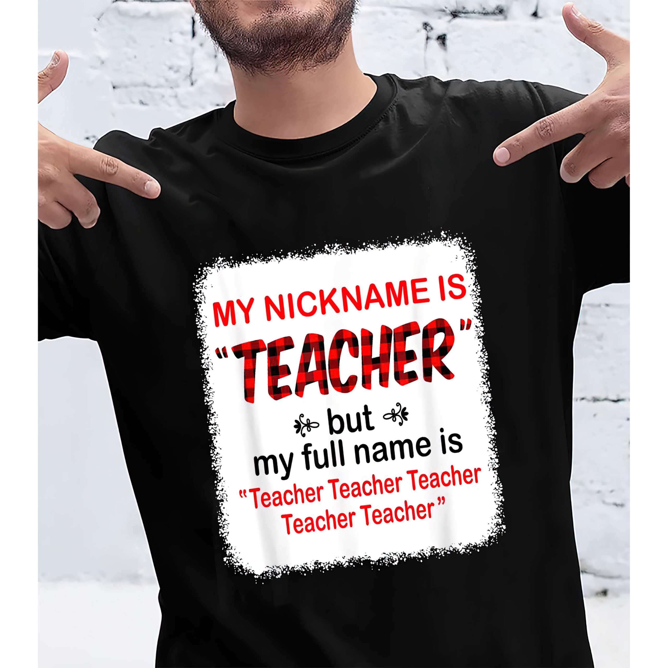 My Nickname Is Teacher But My Full Name Is Teacher T-Shirt My Nickname Is Teacher But My Full Name Is Teacher T-Shirt